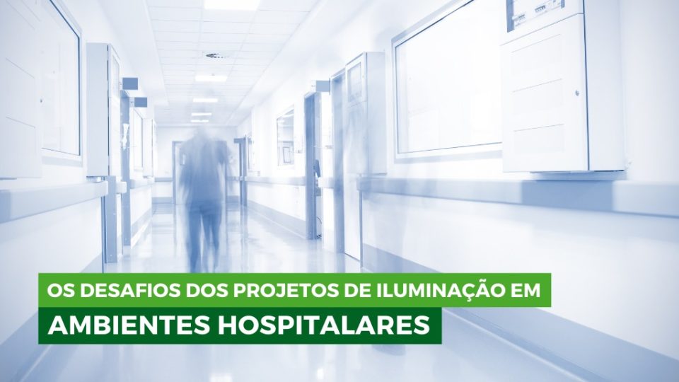 Os desafios dos projetos de iluminação de ambientes hospitalares